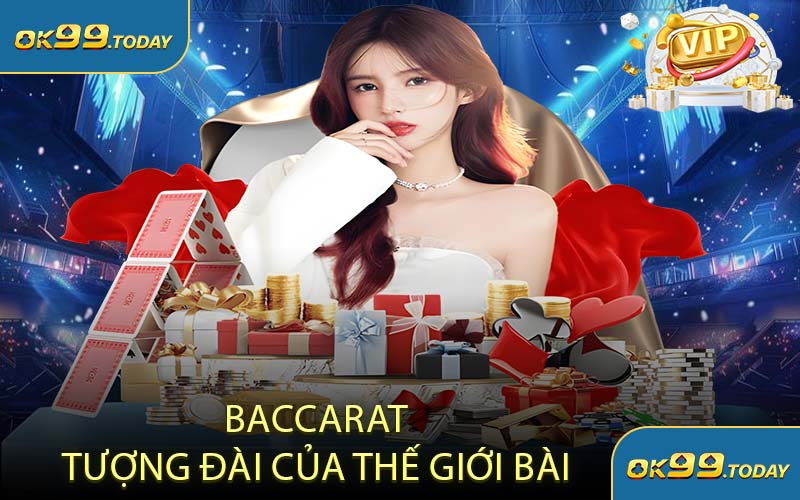 Baccarat Tượng Đài Của Thế Giới Bài