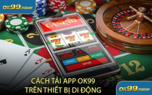 Cách Tải App OK99 Trên Thiết Bị Di Động