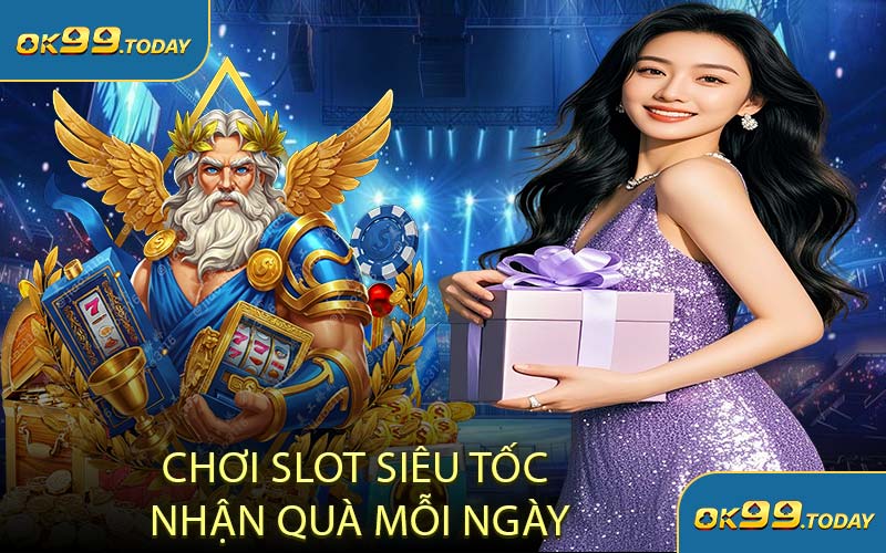 choi-slot-sieu-toc-nhan-qua-moi-ngay