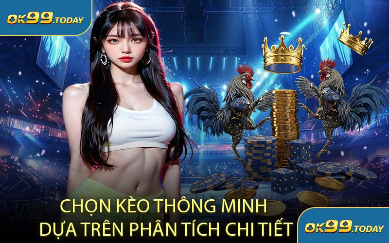 Chọn Kèo Thông Minh Dựa Trên Phân Tích Chi Tiết