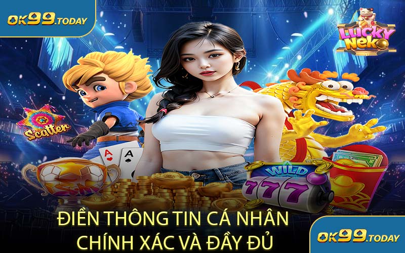 Điền Thông Tin Cá Nhân Chính Xác Và Đầy Đủ