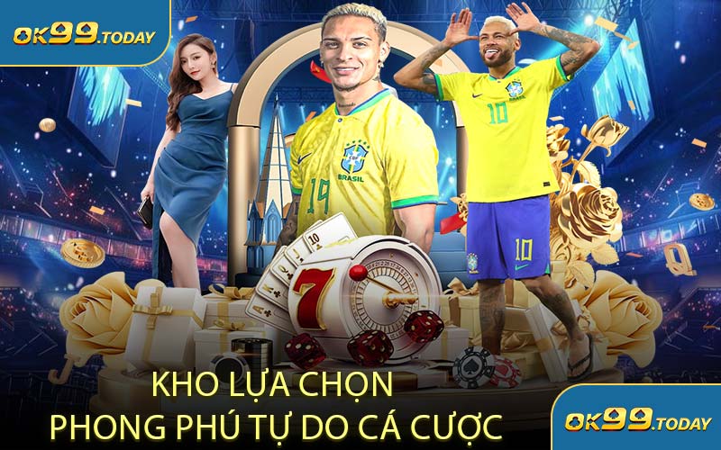 Kho Lựa Chọn Phong Phú Tự Do Cá Cược