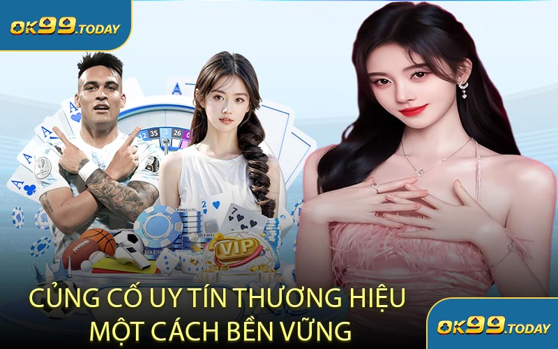 Củng Cố Uy Tín Thương Hiệu Một Cách Bền Vững