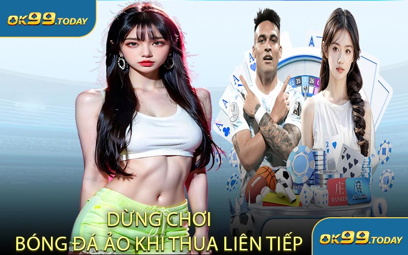 Dừng Chơi Bóng Đá Ảo Khi Thua Liên Tiếp