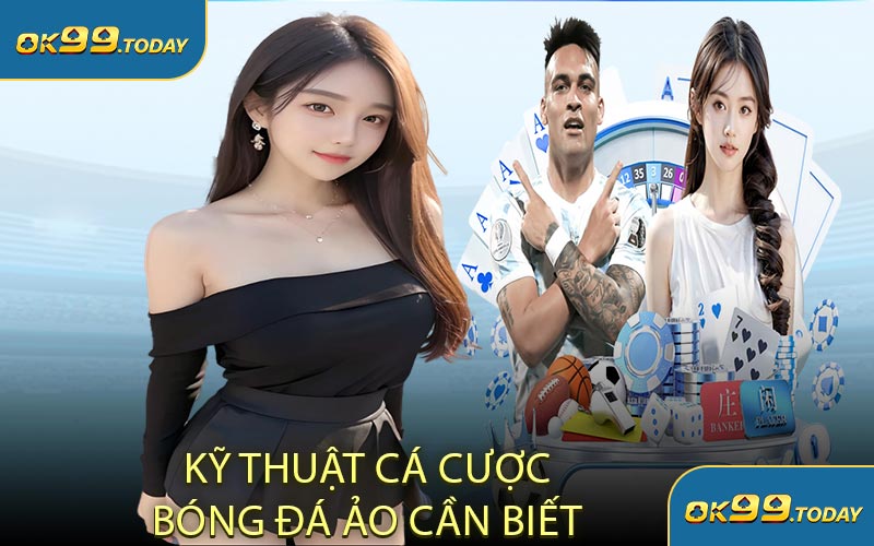 Kỹ Thuật Cá Cược Bóng Đá Ảo Cần Biết