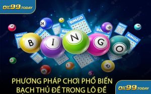 Phương Pháp Chơi Phổ Biến Bạch Thủ Đề Trong Lô Đề