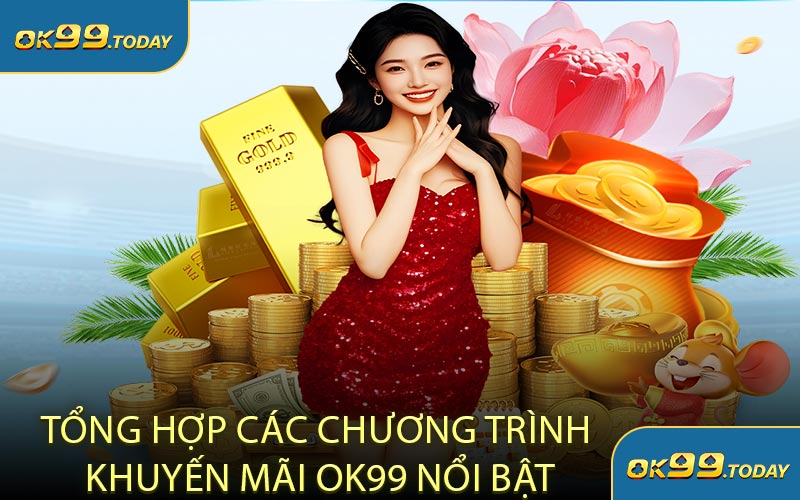 Tổng Hợp Các Chương Trình Khuyến Mãi OK99 Nổi Bật