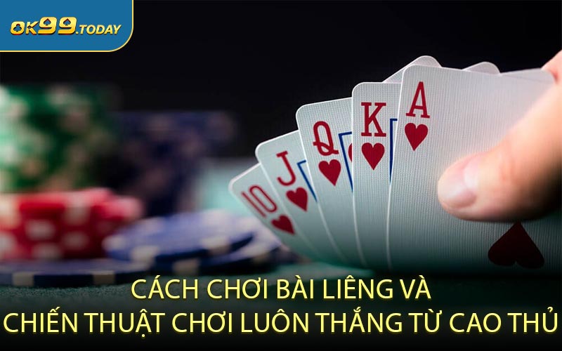 Cách chơi bài Liêng và chiến thuật chơi luôn thắng từ cao thủ