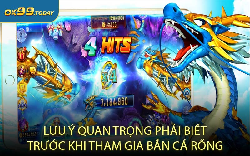 Lưu ý quan trọng phải biết trước khi tham gia bắn cá Rồng