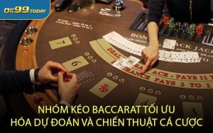 Nhóm kéo baccarat – Tối ưu hóa dự đoán và chiến thuật cá cược
