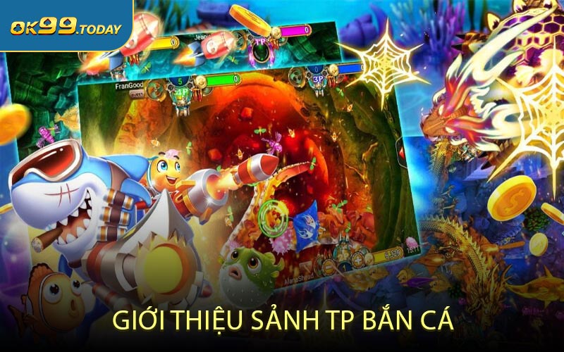 Giới thiệu sảnh TP bắn cá