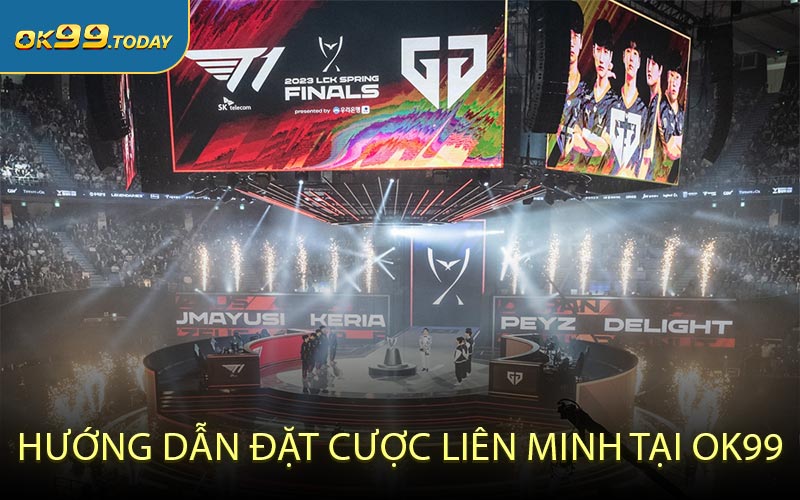 Hướng dẫn đặt cược Liên Minh tại OK99