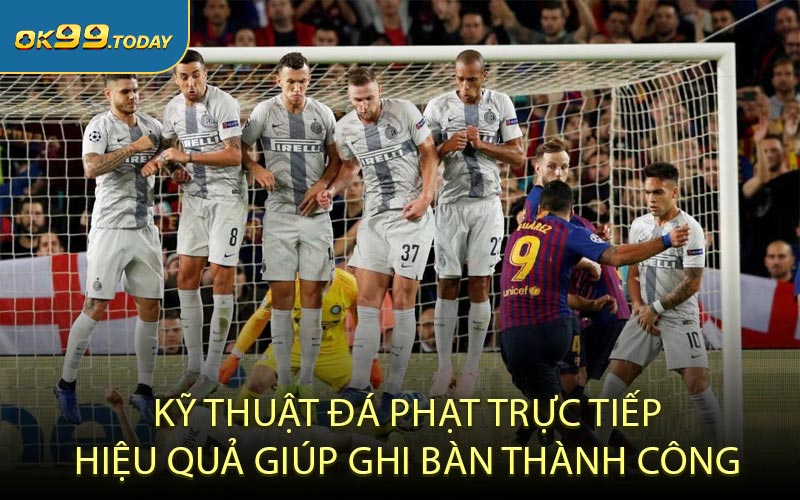 Kỹ thuật đá phạt trực tiếp hiệu quả giúp ghi bàn thành công