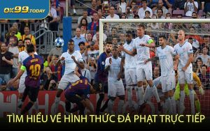 Tìm hiểu về hình thức đá phạt trực tiếp