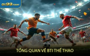 Tổng quan về BTI thể thao