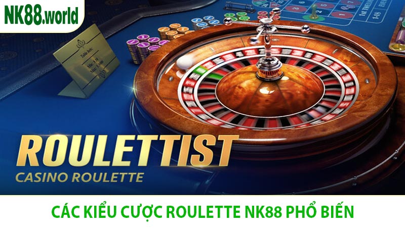 Các Kiểu Cược Roulette NK88 Phổ Biến 